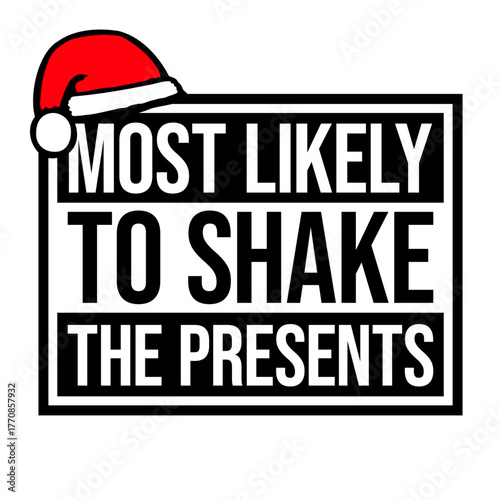 Most Likely to Shake Presents Funny Holiday Slogan Gift Curiosity Humor Christmas Anticipation