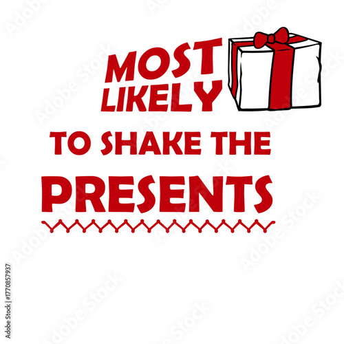 Most Likely to Shake Presents Funny Holiday Slogan Gift Curiosity Humor Christmas Anticipation