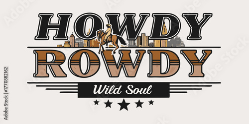 Howdy rowdy wild soul western cowboy horse riding city skyline graphic design