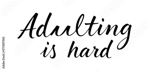 Adulting Is Hard handwritten inscription in black ink