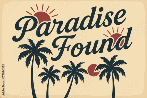 Retro Tropical Paradise. Paradise Found. vintage serif script with weathered print texture, aged paper tone,