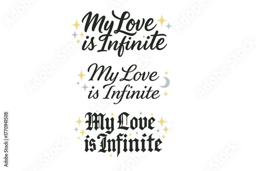 Calligraphy Love Variations. My Love is Infinite. Create a calligraphy lettering illustration of the phrase: