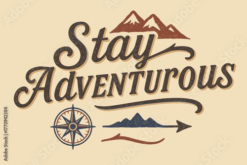 Nostalgic Travel Motif. Stay Adventurous. vintage serif script with faded ink texture, subtle shadowed