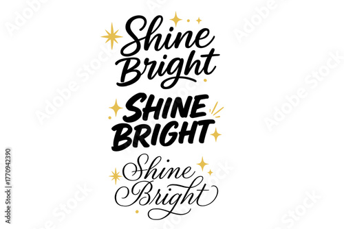 Calligraphy Shine Bright Variations. Shine Bright. Create a calligraphy lettering illustration of the phrase: