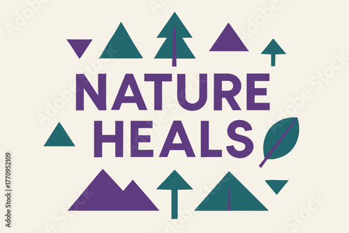 Geometric Nature Design. Nature Heals. geometric sans-serif typography with flat minimalist fills, long angled
