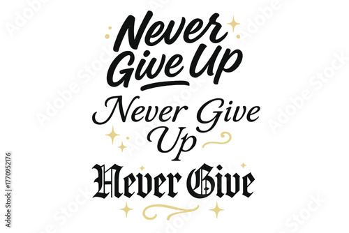 Never Give Up Calligraphy. Never Give Up. Create a calligraphy lettering illustration of the phrase: Never