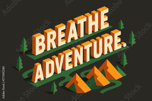 Isometric Adventure Poster. Breathe Adventure. isometric 3D lettering with angled block perspective, layered