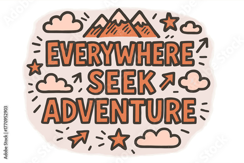 Adventure Doodle Art. Everywhere Seek Adventure. bold doodle lettering with thick playful marker outlines,
