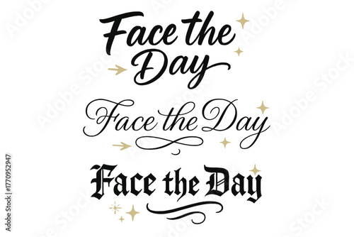 Face the Day. Face the Day. Create a calligraphy lettering illustration of the phrase: Face the Day. Render 3