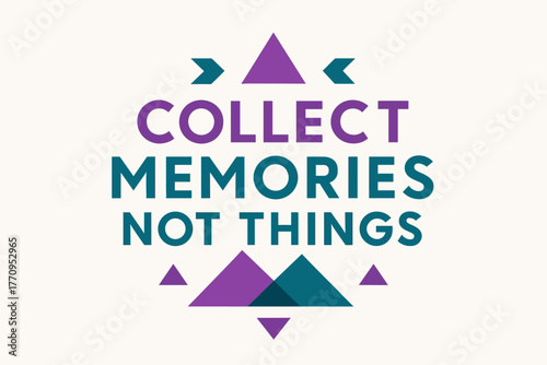 Collect Memories Design. Collect Memories Not Things. geometric sans-serif typography with flat minimalist