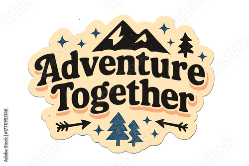 Adventure Together Typography. Adventure Together. retro sticker-style typography, bold black letters with