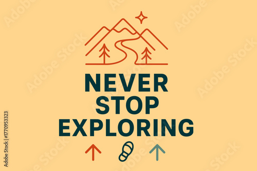 Never Stop Exploring. Never Stop Exploring. modern minimalist poster banner. Bold sans-serif typography with