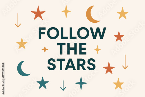 Follow the Stars. Follow the Stars. modern minimalist poster banner. Bold sans-serif typography with “Follow