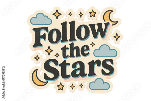 Follow the Stars. Follow the Stars. retro sticker-style typography, bold black letters with soft pastel