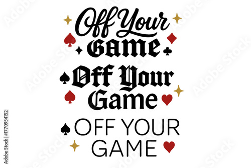 Calligraphy Phrase Variations. Off Your Game. Create a calligraphy lettering illustration of the phrase: Off