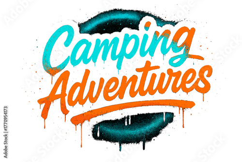 Camping Graffiti Vibes. Camping Adventures. neon graffiti lettering with glowing cyan and orange edges,