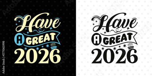 Have A Great 2026 SVG | Positive Vibe New Year Quote | Print Design