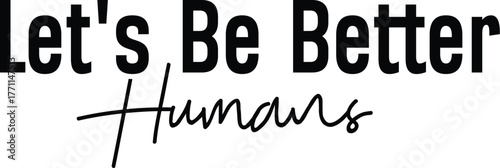 Let's Be Better Humans PNG, Minimalistic 