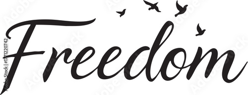 “Freedom” in cursive with flying bird silhouettes, black and white vector for editorial, humanitarian, and lifestyle campaigns