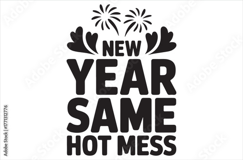 New year same hot mess festive fireworks and bold text design