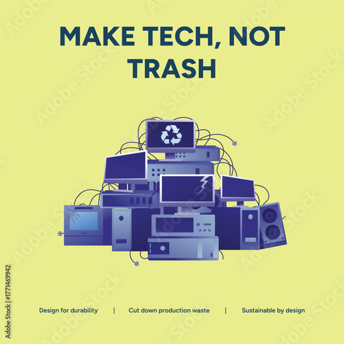 Make tech, not trash, cut down result of ewaste, design for a mobile, and generate sustainability by design for a better planet