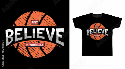 Just believe in yourself typography with basketball, hand drawn vector ready for print on t-shirt and other uses.