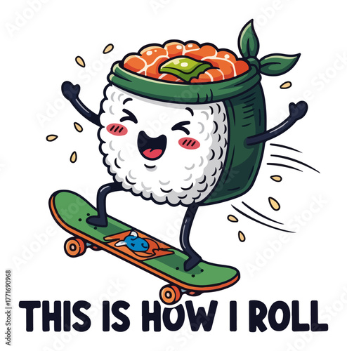 Funny sushi character on a skateboard with This Is How I Roll pun. Cute Japanese food maki roll mascot skateboarding. Vector illustration for t-shirt sticker and menu design