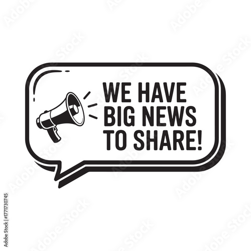 Megaphone announcing we have big news to share in a speech bubble