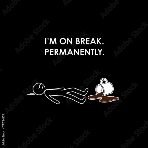 Stick figure lying on ground next to spilled coffee cup and text  