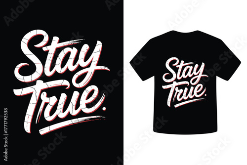 Inspirational stay true typography design for t shirts and apparel
