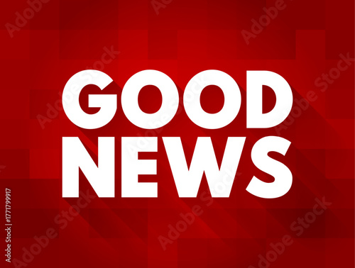 Good News refers to positive, favorable, or encouraging information, text concept background