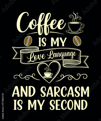 Coffee And Sarcasm Quote - Humorous T-Shirt Design for Coffee Addicts.
