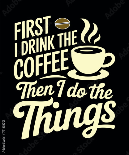 Funny Coffee Lover's Design.