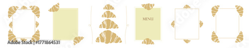 Set of elegant frames decorated with croissant illustrations. Perfect for bakery menus, cafe branding, pastry shop flyers, restaurant design, and food packaging templates.