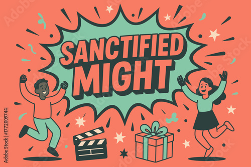 Sanctified Might Celebration. Sanctified Might banner, flat vector illustration, bold oversized text inside comic burst, cartoon characters jumping and waving