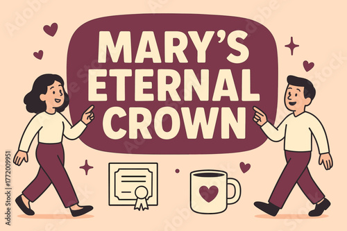 Mary?s Crown Celebration. Mary?s Eternal Crown banner, flat vector illustration, bold oversized text inside rounded blob, cartoon characters walking and gently