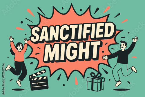 Sanctified Might Celebration. Sanctified Might banner, flat vector illustration, bold oversized text inside comic burst, cartoon characters jumping and waving