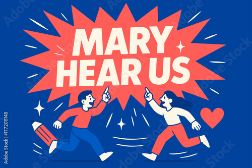 Mary Hear Us. Mary Hear Us banner, flat vector illustration, bold oversized text inside splash explosion banner, cartoon characters running and pointing upward