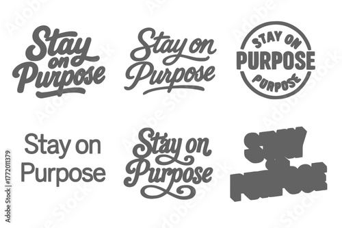 Harmony in Lettering. Stay on purpose. Set lettering. harmonious lettering variations of the same emblematic concept, each with different artistic