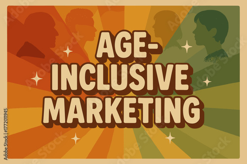 Age-Inclusive Marketing Poster. Retro Poster ? "Age-Inclusive Marketing" in bold rounded font, centered layout with halftone demographic textures and radiating