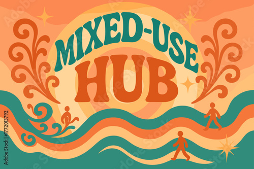 Retro Urban Vibes. Mixed-Use Hub ? 70s Poster; lettering: funky curved fonts; composition: wavy stacked; effects: warm gradients, concentric circles;