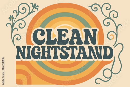 Retro Nightstand Vibes. Clean Nightstand ? 70s Poster; funky curved font with wavy stacked layout; warm gradient bands and concentric rings; soft inner shadow;