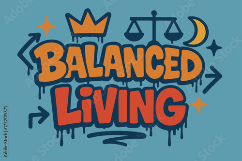 Balanced Living Graffiti. Balanced Living ? Graffiti Simplified; lettering: thick bubble/block, tilted; effects: dripping outlines, flat spray fills;