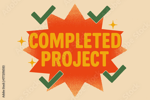 Vintage Completed Project Poster. Retro Poster ? "Completed Project" in bold rounded font, centered layout with halftone starburst textures and radiating