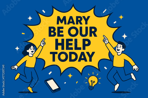 Mary's Banner Burst. Mary, Be Our Help Today banner, flat vector illustration, bold oversized text inside comic burst, cartoon characters jumping and pointing