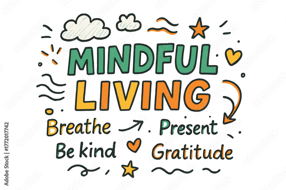 Fototapeta premium Mindful Living Art. Mindful Living ? Doodle / Sketch; lettering: playful hand-drawn with rough sketch outlines; layout: casual with arrows and stars; effects:
