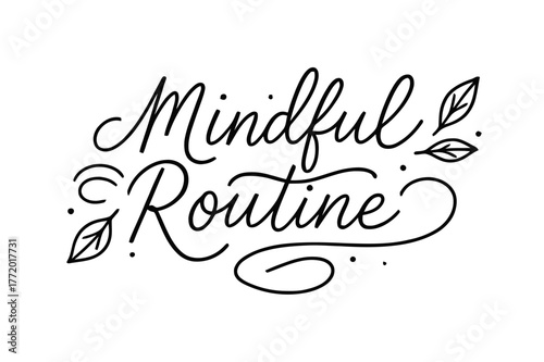 Mindful Hand-Lettering Art. Mindful Routine ? brush script hand-lettering with fluid semi-cursive strokes, thin connectors, soft brush flicks; composition: