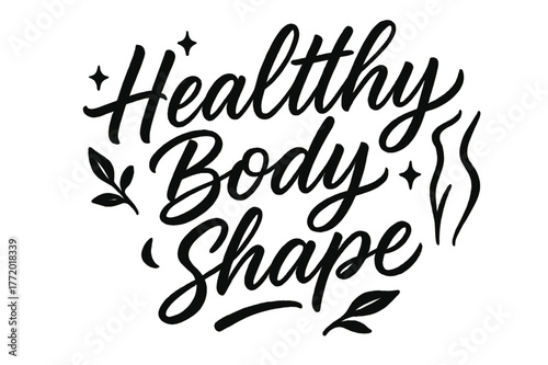 Healthy Body Typography. Script Hand-Lettering ? "Healthy Body Shape" in flowing brush script, semi-cursive with fluid strokes, slight upward tilt to convey