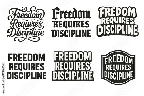 Harmonious Lettering Variations. Freedom Requires Discipline. Set lettering. harmonious lettering variations of the same emblematic concept, each