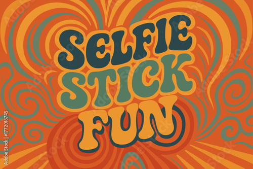 Groovy Selfie Vibes. 70s Poster ? "Selfie Stick Fun" in funky wavy stacked font, warm gradient fills, concentric circle motifs with swirling motion and rays,